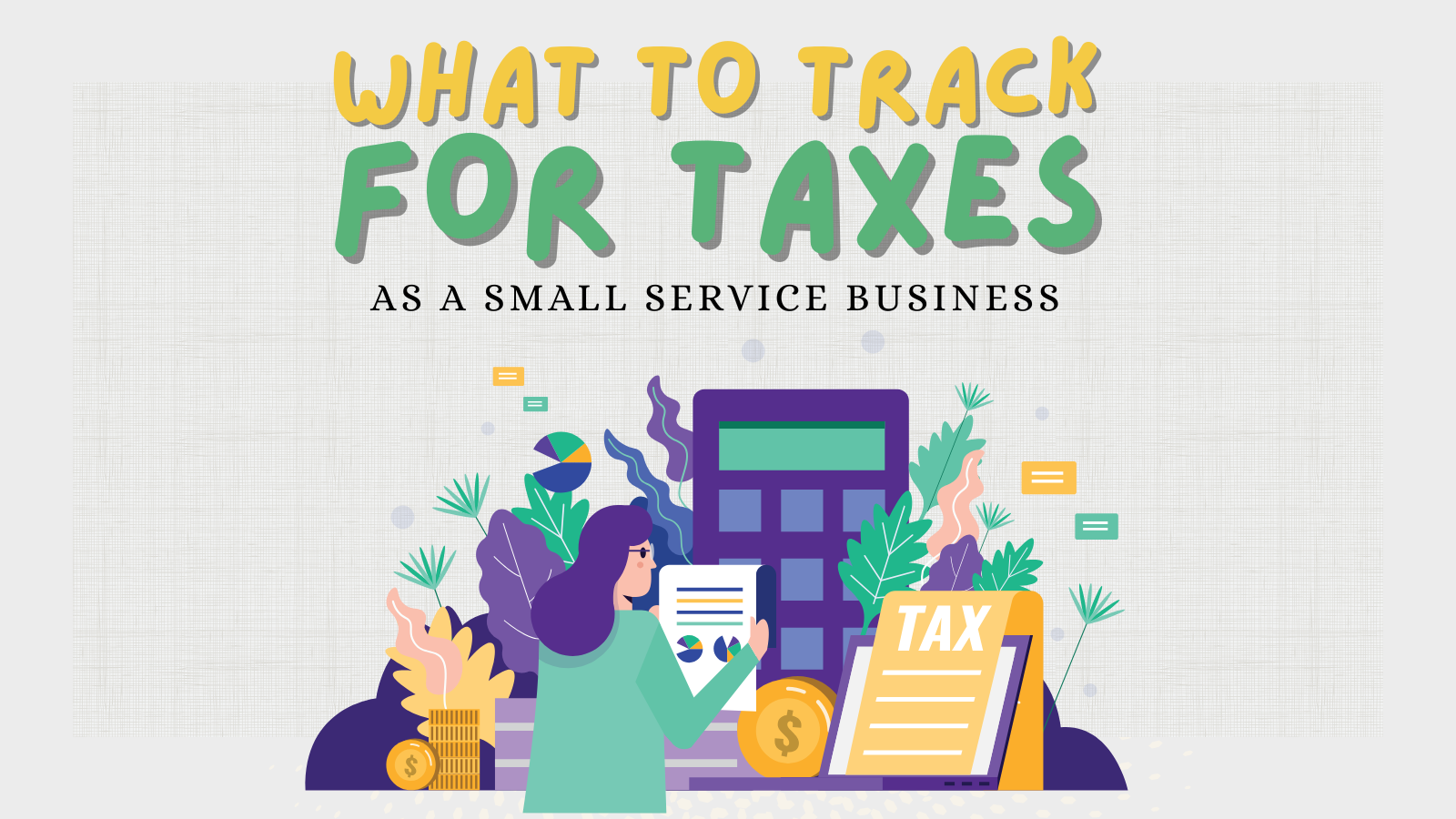 What to track for taxes as a small service business