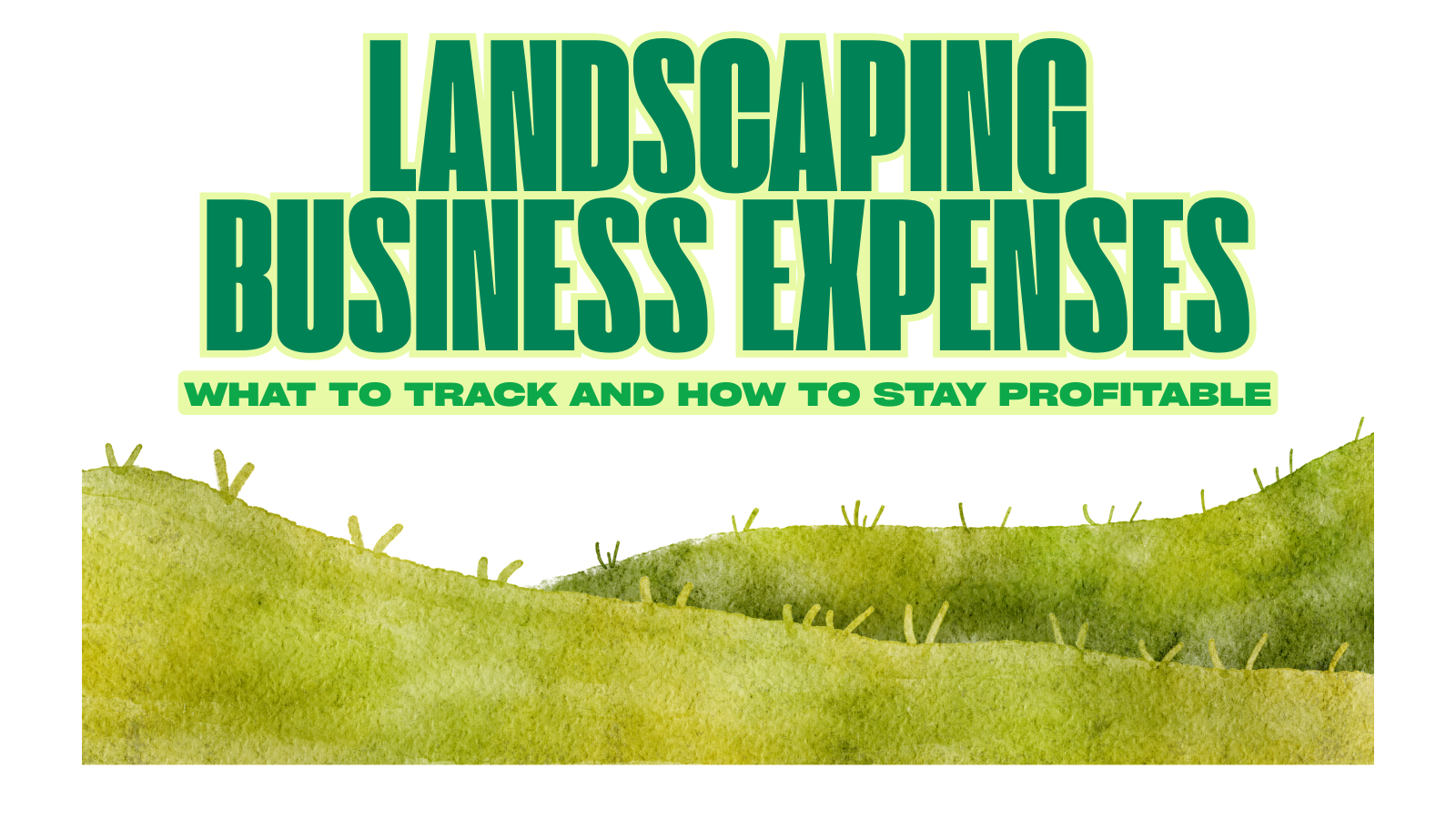 Landscaping Business Expenses_ What to Track and How to Stay Profitable